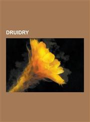 Druidry Druids, Gorseddau, Neo-Druidism, Bard, Bodhmall, Bardic Name, List of Asterix Characters, Dynion Mwyn, Reformed Druids,1230566201,9781230566207