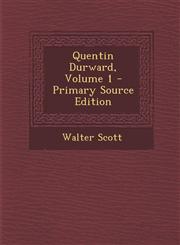 Quentin Durward, Volume 1 - Primary Source Edition,1295419653,9781295419654