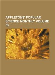 Appletons' popular science monthly Volume 55,1236087046,9781236087041