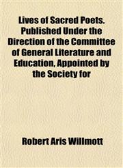 Lives of Sacred Poets. Published Under the Direction of the Committee of General Literature and Education, Appointed by the Society for,1152393456,9781152393455