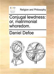 Conjugal lewdness or, matrimonial whoredom.,1170635288,9781170635285