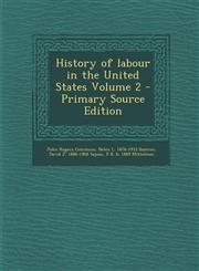 History of Labour in the United States Volume 2 - Primary Source Edition,1295640732,9781295640737