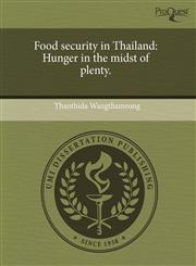 Food security in Thailand Hunger in the midst of plenty.,1243487909,9781243487902