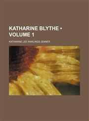 Katharine Blythe (Volume 1),1154123014,9781154123012