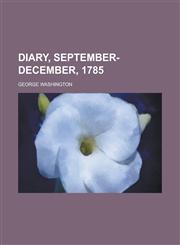 Diary, September-December, 1785,1234376717,9781234376710
