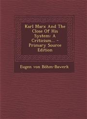 Karl Marx and the Close of His System A Criticism... - Primary Source Edition,1293493619,9781293493618