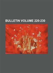 Bulletin Volume 220-230,1155018710,9781155018713