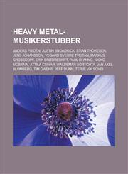Heavy metal-musikerstubber Anders Fridén, Justin Broadrick, Stian Thoresen, Jens Johansson, Vegard Sverre Tveitan, Markus Grosskopf,1233445154,9781233445158