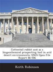 Cottontail rabbit scat as a biogeochemical prospecting tool in arid desert environments USGS Open-File Report 86-506,1288869975,9781288869978