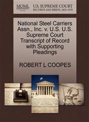 National Steel Carriers Assn., Inc. v. U.S. U.S. Supreme Court Transcript of Record with Supporting Pleadings,1270639978,9781270639978