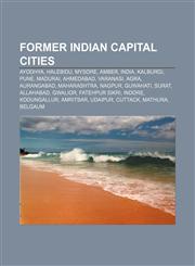 Former Indian capital cities Ayodhya, Halebidu, Mysore, Amber, India, Kalburgi, Pune, Madurai, Ahmedabad, Varanasi, Agra, Aurangabad,1233275070,9781233275076