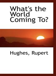 What's the World Coming To?,1113497017,9781113497017