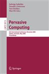 Pervasive Computing 6th International Conference, PERVASIVE 2008, Sydney, Australia, May 19-22, 2008,3540795758,9783540795759