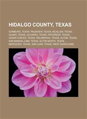 Hidalgo County, Texas Edinburg, Texas, Palmview, Texas, McAllen, Texas, Alamo, Texas, Olivarez, Texas, Progreso, Texas, Cesar Chavez, Texas, Relampago, Texas, Alton, Texas, San Manuel-Linn, Texas, Alton North, Texas, Mercedes, Texas,1156492149,9781156492147