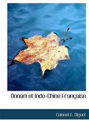 Annam et Indo-Chine Française,1116316943,9781116316940