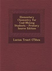 Elementary Chemistry for Coal-Mining Students,1289725055,9781289725051