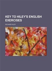 Key to Hiley's English Exercises,1150027932,9781150027932