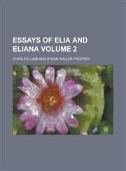 Essays of Elia and Eliana (Volume 2),1152758152,9781152758155