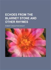 Echoes From the Blarney Stone and Other Rhymes,1151417513,9781151417510