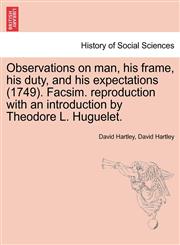 Observations on man, his frame, his duty, and his expectations (1749). Facsim. reproduction with an introduction by Theodore L. Huguelet.,1241471843,9781241471842