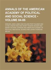 Annals of the American Academy of Political and Social Science (Volume 84-86),1154236285,9781154236286