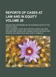 Reports of Cases at Law and in Equity; Argued and Determined in the Supreme Court of the State of Iowa Volume 20,1234229552,9781234229559