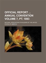 Official report  Annual convention Volume 7, pt. 1893,1236639081,9781236639080