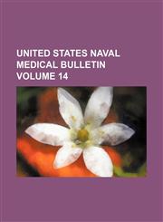 United States naval medical bulletin Volume 14,1231092599,9781231092590