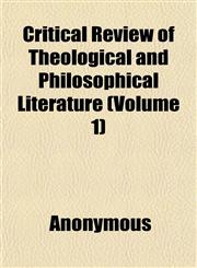 Critical Review of Theological and Philosophical Literature (Volume 1),1152013335,9781152013339