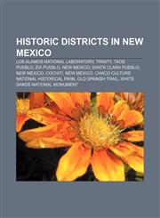 Historic districts in New Mexico Los Alamos National Laboratory, Trinity, Taos Pueblo, Zia Pueblo, New Mexico, Santa Clara Pueblo, New Mexico,1155669320,9781155669328