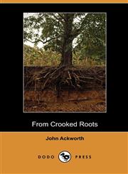 From Crooked Roots (Dodo Press),1409979474,9781409979470