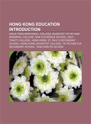Hong Kong education Introduction Kwun Tong Maryknoll College, Buddhist Yip Kei Nam Memorial College, Sam Yuk Middle School,115695133X,9781156951330