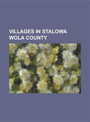 Villages in Stalowa Wola County Agatowka, Stalowa Wola County, Antoniow, Podkarpackie Voivodeship, Antoniowka, Stalowa Wola County, B Kow, Podkarpack,1155791584,9781155791586