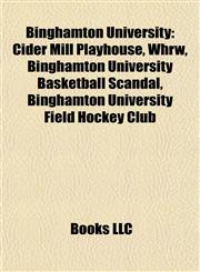 Binghamton University Cider Mill Playhouse, Whrw, Binghamton University Basketball Scandal, Binghamton University Field Hockey Club,1157027687,9781157027683