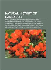 Natural history of Barbados Fauna of Barbados, Hurricanes in Barbados, Hurricane Lili, Hurricane Ivan, Hurricane Tomas, Hurricane Joan-Miriam,1155952065,9781155952062