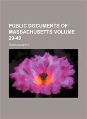 Public documents of Massachusetts Volume 29-49,1231129530,9781231129531