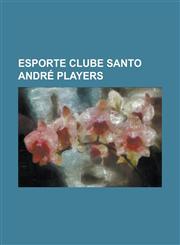 Esporte Clube Santo Andr Players Hernanes, Marcelinho Carioca, Magro, Richarlyson, Lus Carlos Tffoli, Marcos Denner, Clemer Melo Da Silva,115561948X,9781155619484