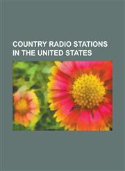 Country Radio Stations in the United States Wsm (Am), Wbfb, Wycd, Wbam-FM, Wbut, Wecb (FM), Wdby, Kvas (Am), Wkmk, Wkdf, Wsoc-FM, Wtid, Khom, Wgar-FM,1232463280,9781232463283