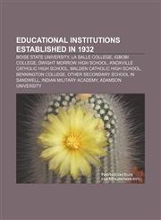 Educational institutions established in 1932 Boise State University, La Salle College, Igbobi College, Dwight Morrow High School,1155908422,9781155908427