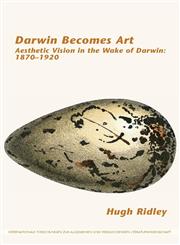 Darwin Becomes Art Aesthetic Vision in the Wake of Darwin: 1870-1920,9042038470,9789042038479