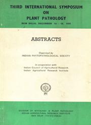 Third International Symposium on Plant Pathology, New Delhi, December 14-18, 1981 : Abstracts