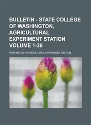 Bulletin - State College of Washington, Agricultural Experiment Station Volume 1-36,1230050531,9781230050539