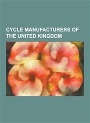 Cycle Manufacturers of the United Kingdom A-Bike, Bickerton (Bicycle), Boardman Bikes, Brompton Bicycle, Campion Cycle Company, Condor Cycles, Dawes,1230517200,9781230517209