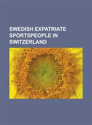 Swedish Expatriate Sportspeople in the United Kingdom Fredrik Ljungberg, Henrik Larsson, Tomas Brolin, Stefan Johansson, Marcus Allback,1233121898,9781233121892