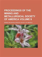 Proceedings of the Mining and Metallurgical Society of America Volume 9,1234088029,9781234088026