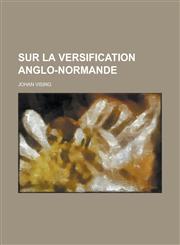 Sur La Versification Anglo-Normande,1154778444,9781154778441