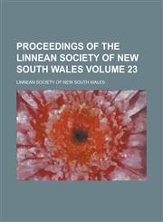Proceedings of the Linnean Society of New South Wales Volume 23,1153531992,9781153531993