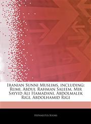 Articles On Iranian Sunni Muslims, including Rumi, Abdul Rahman Saleem, Mir Sayyid Ali Hamadani, Abdolmalek Rigi, Abdolhamid Rigi,1242748806,9781242748806