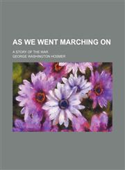 As We Went Marching On; A Story of the War,1459080599,9781459080591