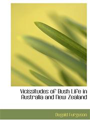 Vicissitudes of Bush Life in Australia and New Zealand,1117963705,9781117963709